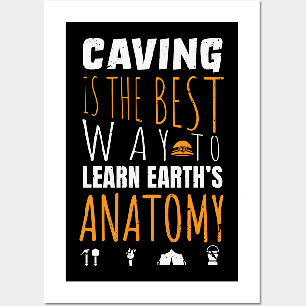 Caving is the best way to learn earth's anatomy / caving design / Spelunking lover Wall Art by Anodyle